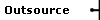 Outsource