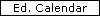 Ed. Calendar