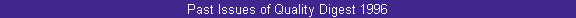  Past Issues of Quality Digest 1996 
