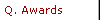 Q. Awards