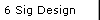 6 Sig Design